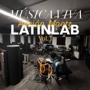 MÚSICA VIVA | ADRIÁN MAOTZ LATINLAB