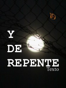 Y DE REPENTE