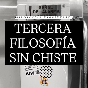 FILOSOFÍAS ESQUINERAS | TERCERA FILOSOFÍA SIN CHISTE