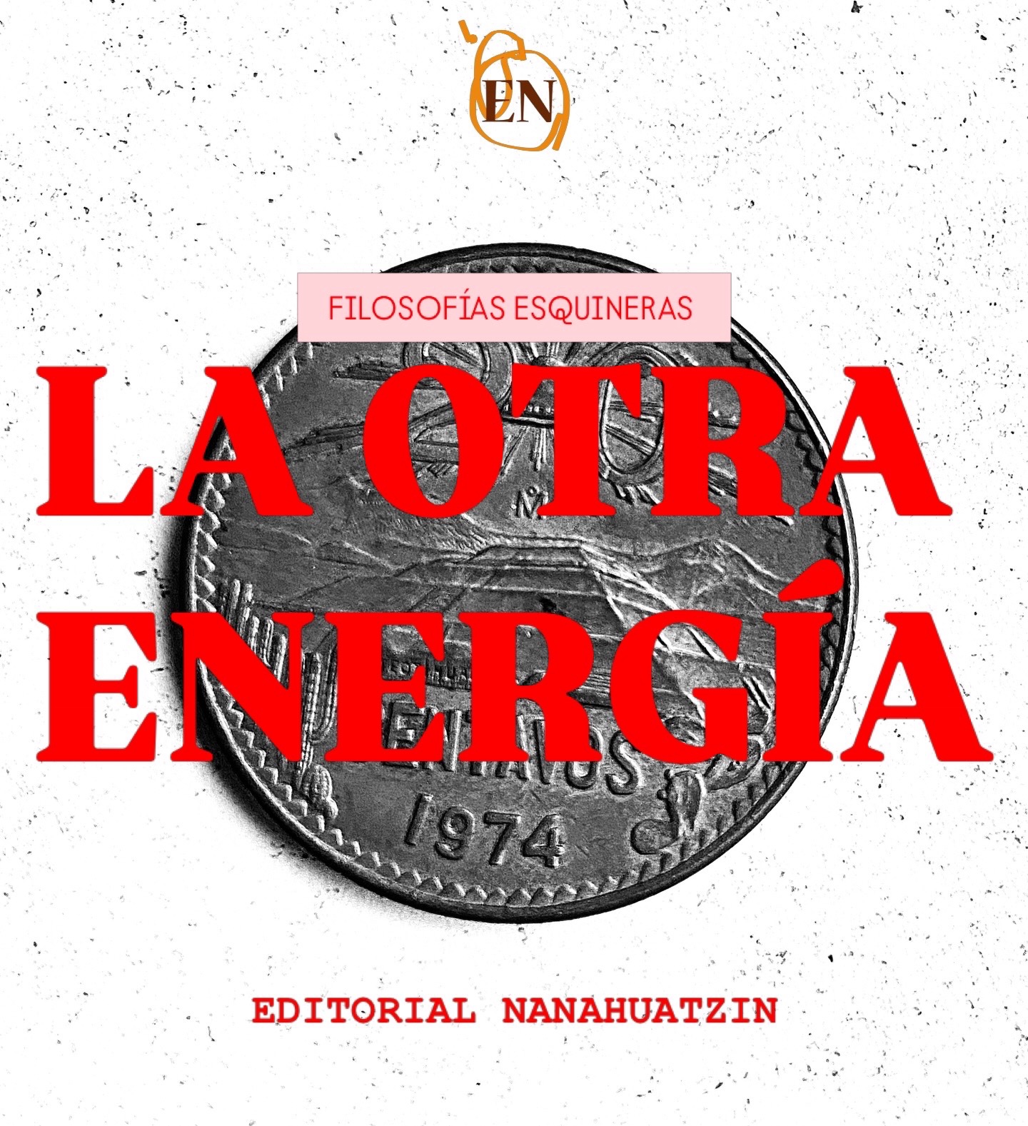 FILOSOFÍAS ESQUINERAS | LA OTRA&nbsp;ENERGÍA